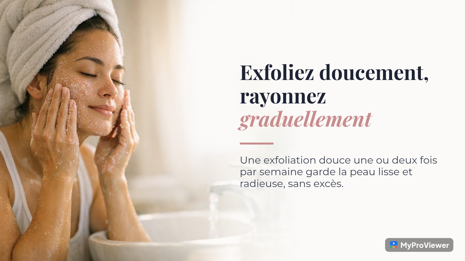 Exfoliez doucement, rayonnez graduellement