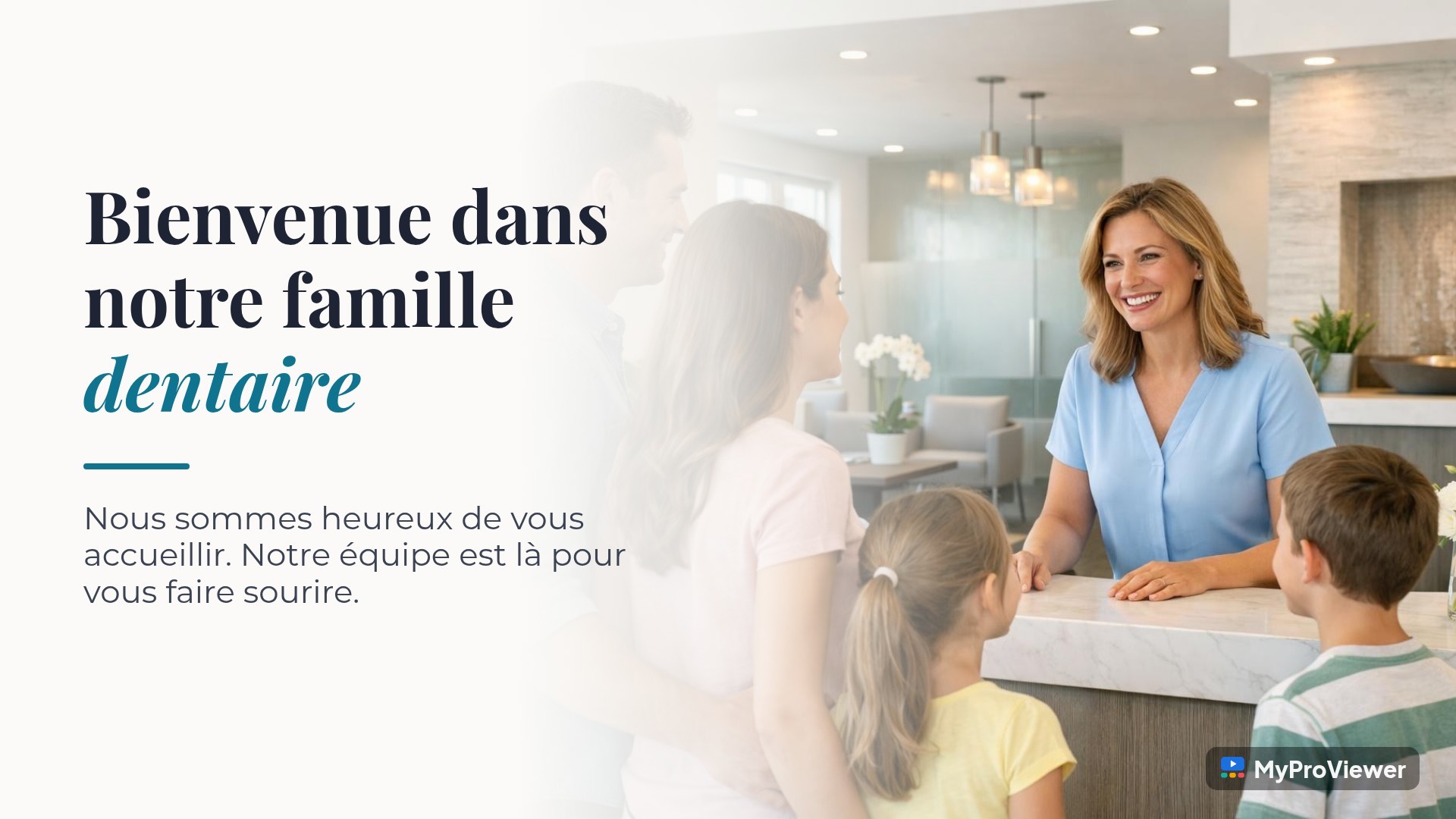 Bienvenue dans notre famille dentaire