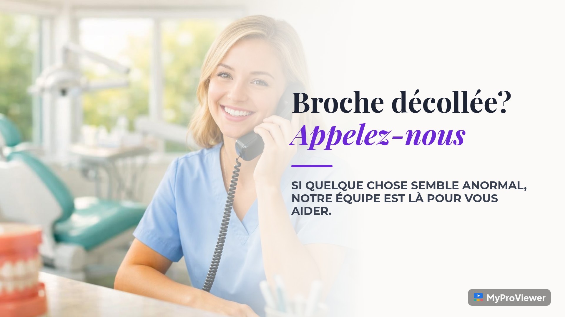 Broche décollée? Appelez-nous