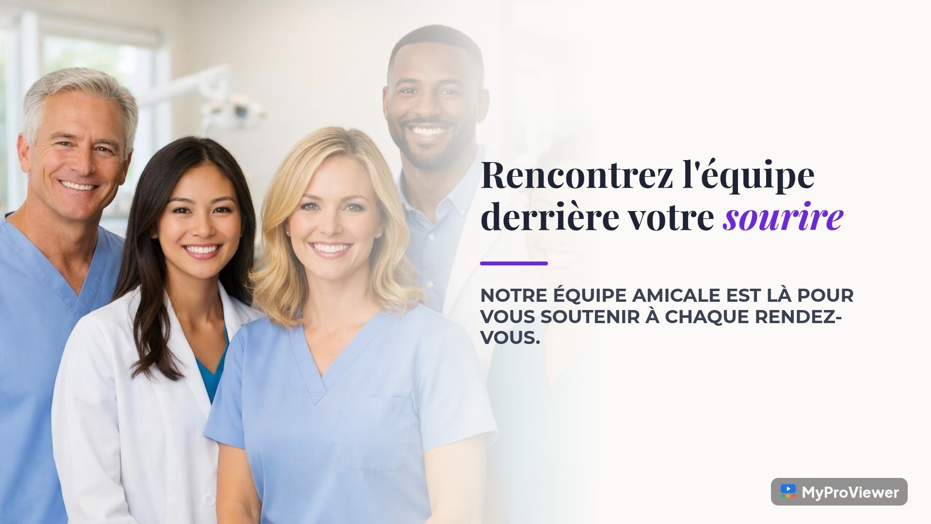 Rencontrez l'équipe derrière votre sourire